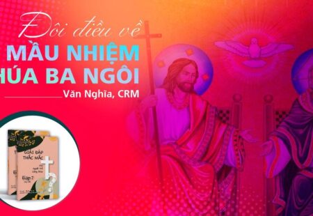 Giải đáp thắc mắc cho người trẻ: Đôi điều về mầu nhiệm Chúa Ba Ngôi