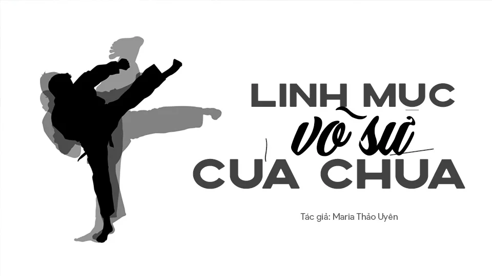 Linh mục – võ sư của Chúa