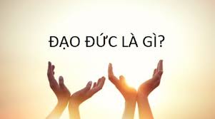 Đạo đức là gì? Nguồn gốc, bản chất, chức năng