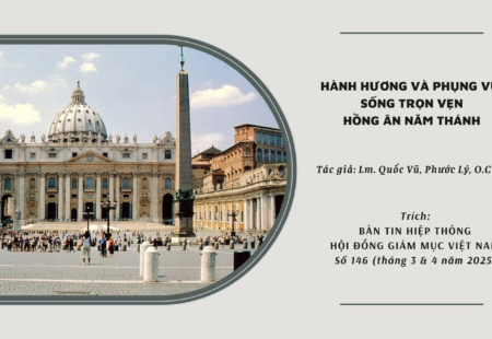 HÀNH HƯƠNG VÀ PHỤNG VỤ: SỐNG TRỌN VẸN HỒNG ÂN NĂM THÁNH