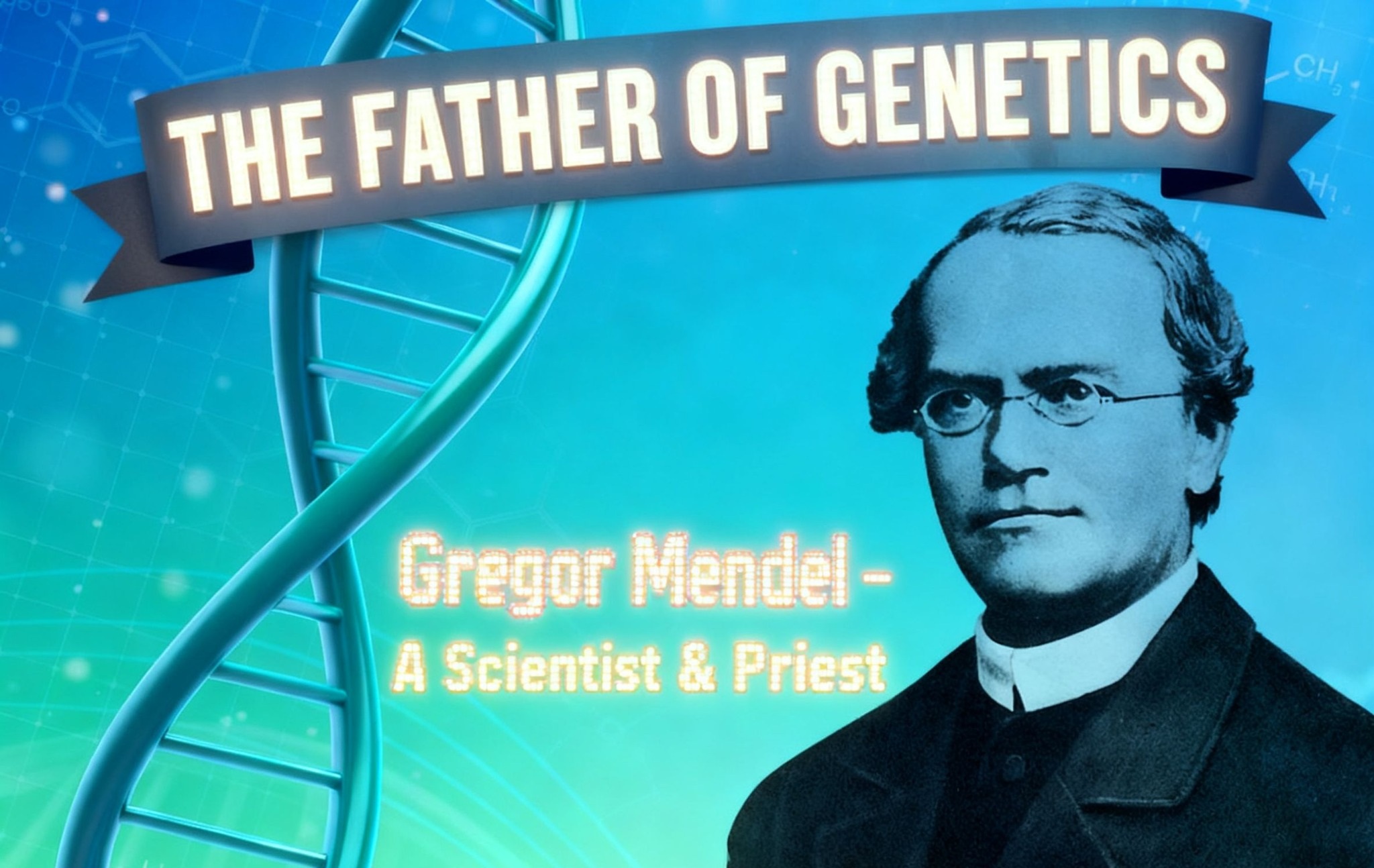 GREGOR MENDEL: NGƯỜI CHA CỦA GEN