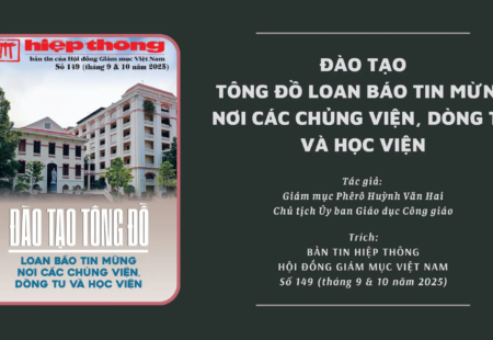 ĐÀO TẠO TÔNG ĐỒ LOAN BÁO TIN MỪNG NƠI CÁC CHỦNG VIỆN, DÒNG TU VÀ HỌC VIỆN