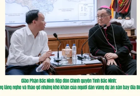 GIÁO PHẬN BẮC NINH TIẾP ĐÓN CHÍNH QUYỀN TỈNH BẮC NINH: CÙNG LẮNG NGHE VÀ THÁO GỠ NHỮNG KHÓ KHĂN CỦA NGƯỜI DÂN VÙNG DỰ ÁN SÂN BAY GIA BÌNH