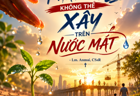 PHÁT TRIỂN KHÔNG THỂ XÂY TRÊN NƯỚC MẮT