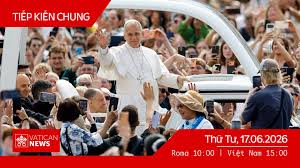 Tiếp kiến chung 17/6/2026 – ĐTC Lê-ô XIV: Hãy học nhìn người khác bằng đôi mắt yêu thương, tôn trọng và cảm thông của Chúa