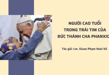 NGƯỜI CAO TUỔI TRONG TRÁI TIM CỦA ĐỨC THÁNH CHA PHANXICÔ