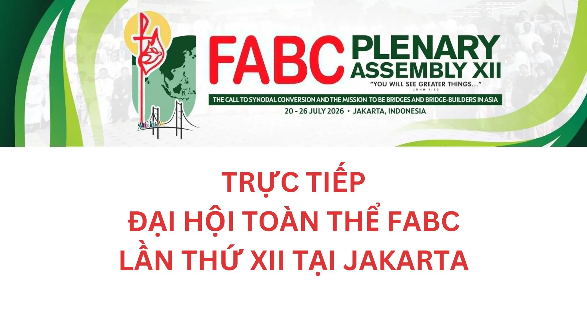 TRỰC TIẾP ĐẠI HỘI TOÀN THỂ FABC LẦN THỨ XII TẠI JAKARTA – NGÀY 22/7/2026
