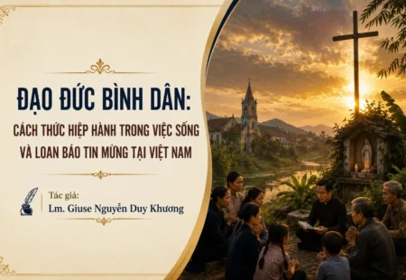 ĐẠO ĐỨC BÌNH DÂN: CÁCH THỨC HIỆP HÀNH TRONG VIỆC SỐNG VÀ LOAN BÁO TIN MỪNG TẠI VIỆT NAM