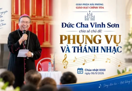 ĐỨC CHA VINH SƠN CHIA SẺ CHỦ ĐỀ: PHỤNG VỤ VÀ THÁNH NHẠC