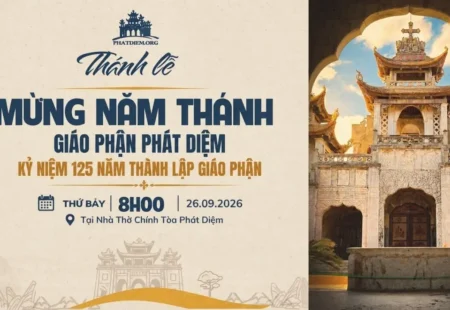 THÁNH LỄ TẠ ƠN MỪNG 125 NĂM THÀNH LẬP GIÁO PHẬN PHÁT DIỆM LÚC 08G00 NGÀY 26/9/2026