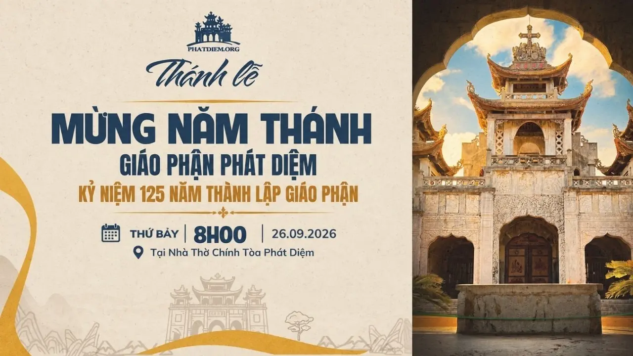 THÁNH LỄ TẠ ƠN MỪNG 125 NĂM THÀNH LẬP GIÁO PHẬN PHÁT DIỆM LÚC 08G00 NGÀY 26/9/2026